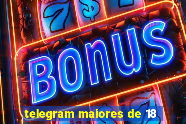 telegram maiores de 18